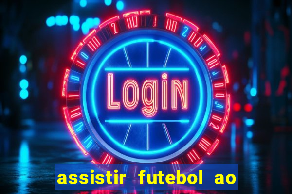 assistir futebol ao vivo multicanais